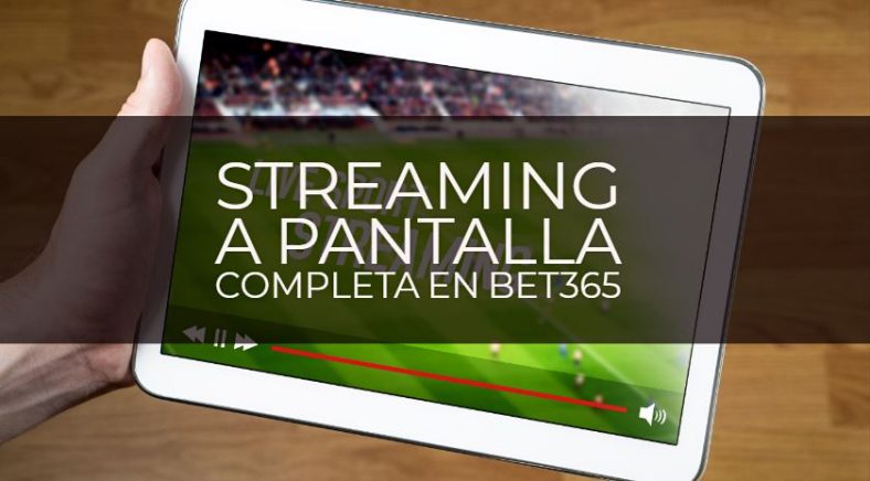 ¿Cómo ver partidos en Bet365 a pantalla completa?