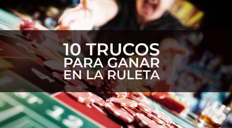 Cómo ganar dinero en la ruleta: 10 trucos que debes saber