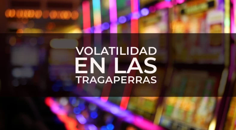 ¿Qué es la volatilidad de las tragaperras?