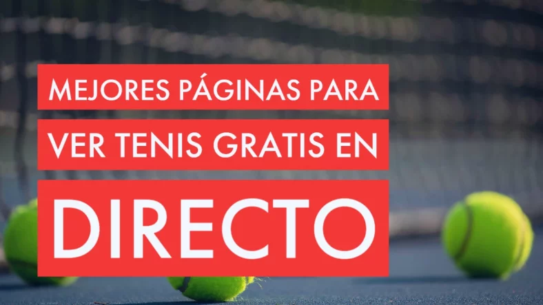 ¡Ver tenis online GRATIS! +20 páginas y apps para verlo en directo